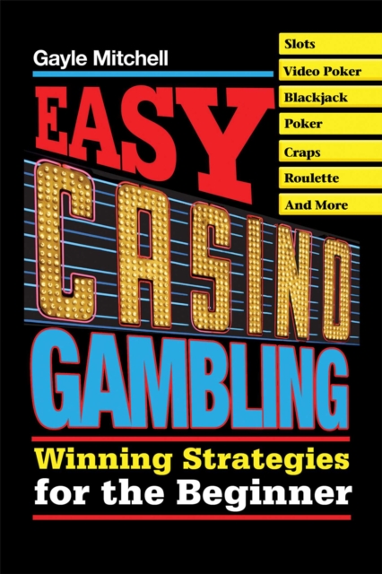 Easy Casino Gambling : Winning Strategies for the Beginner, EPUB eBook