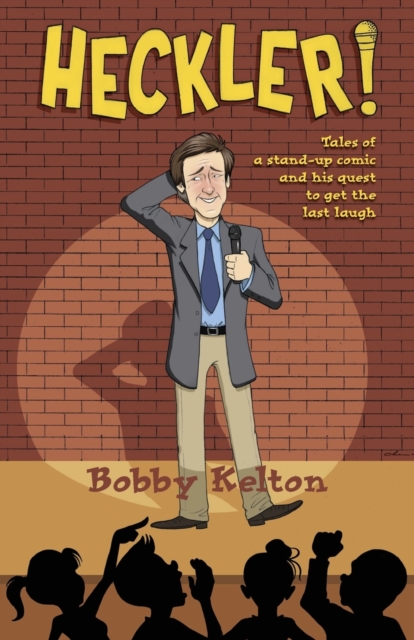 Heckler! Tales of a Stand-Up Comic and His Quest to Get the Last Laugh, Paperback / softback Book