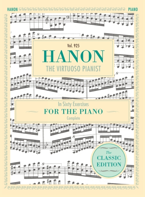 Hanon : The Virtuoso Pianist in Sixty Exercises, Complete (Schirmer's Library of Musical Classics, Vol. 925), Hardback Book
