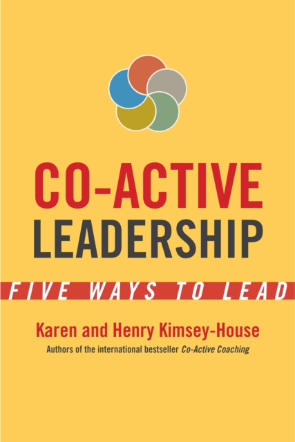 Co-Active Leadership : Five Ways to Lead, PDF eBook