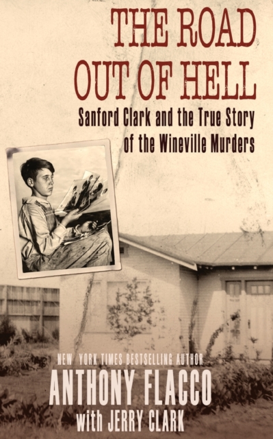 The Road Out of Hell : Sanford Clark and the True Story of the Wineville Murders, Paperback / softback Book
