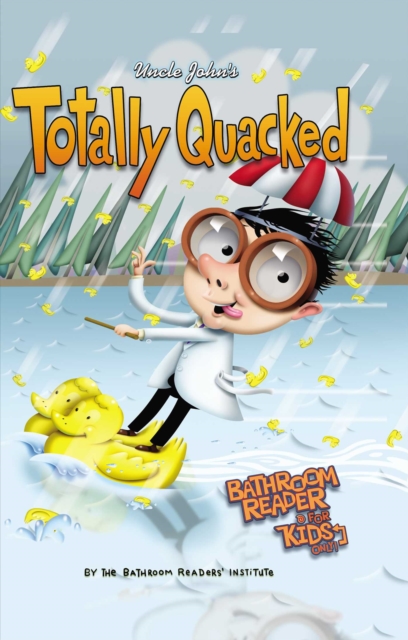 Uncle John's Totally Quacked Bathroom Reader For Kids Only!, EPUB eBook
