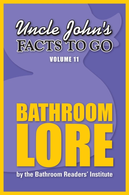Uncle John's Facts to Go Bathroom Lore, EPUB eBook