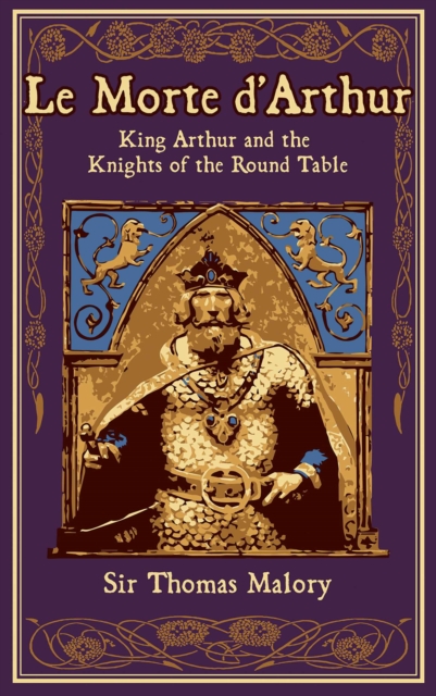 Le Morte d'Arthur : King Arthur and the Knights of the Round Table, EPUB eBook