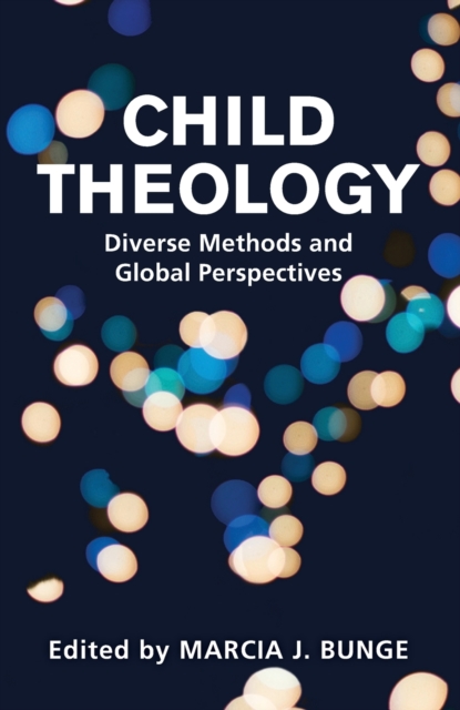 Child Theology : Diverse Methods and Global Perspectives, Paperback / softback Book