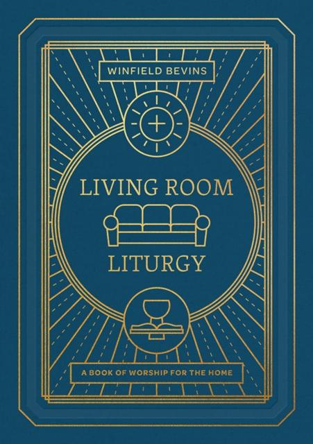 Living Room Liturgy : A Book of Worship for the Home, EPUB eBook
