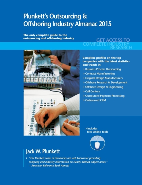 Plunkett's Outsourcing & Offshoring Industry Almanac 2015 : Outsourcing & Offshoring Industry Market Research, Statistics, Trends & Leading Companies, Paperback / softback Book