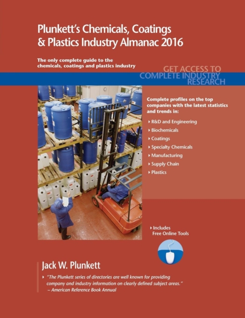 Plunkett's Chemicals, Coatings & Plastics Industry Almanac 2016 : Chemicals, Coatings & Plastics Industry Market Research, Statistics, Trends & Leading Companies, Paperback / softback Book