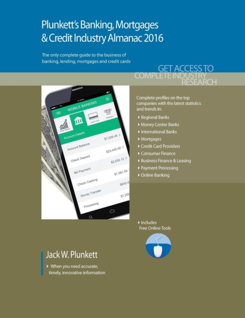 Plunkett's Banking, Mortgages & Credit Industry Almanac 2016 : Banking, Mortgages & Credit Industry Market Research, Statistics, Trends & Leading Companies, Paperback / softback Book