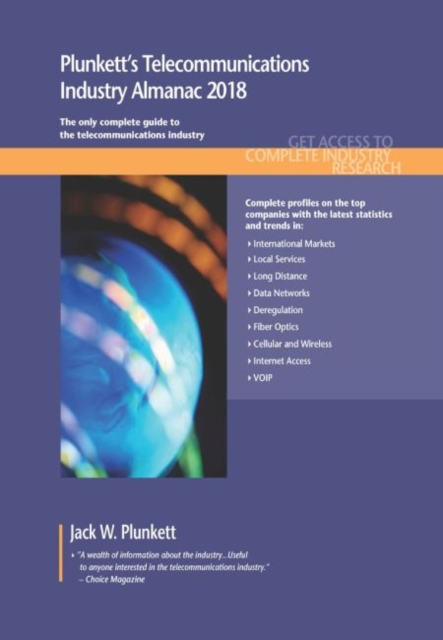 Plunkett's Telecommunications Industry Almanac 2018 : Telecommunications Industry Market Research, Statistics, Trends & Leading Companies, Paperback / softback Book