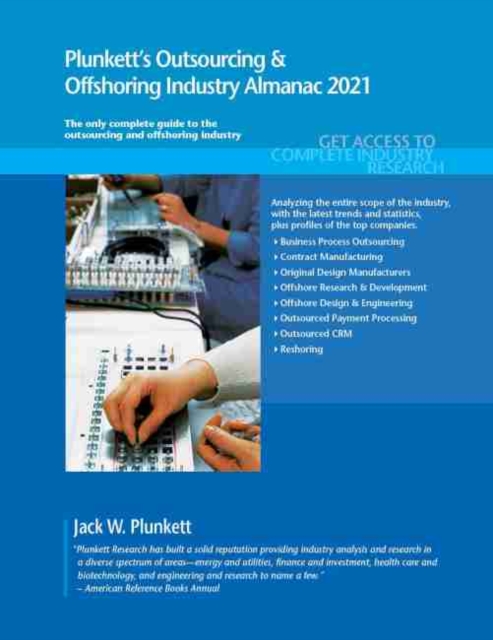 Plunkett's Outsourcing & Offshoring Industry Almanac 2021 : Outsourcing & Offshoring Industry Market Research, Statistics, Trends and Leading Companies, Paperback / softback Book