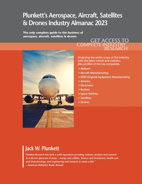 Plunkett's Aerospace, Aircraft, Satellites & Drones Industry Almanac 2023, Paperback / softback Book