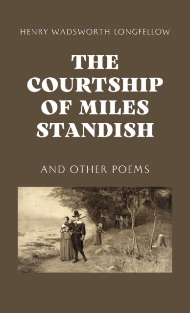 The Courtship of Miles Standish, Hardback Book