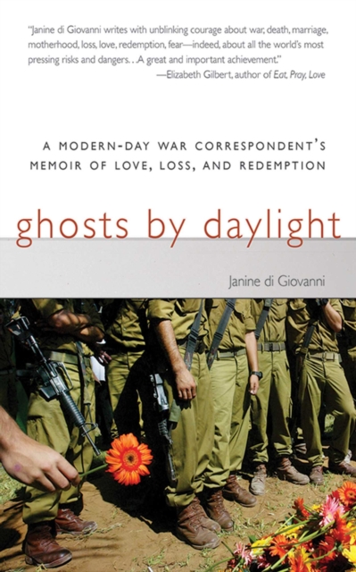 Ghosts by Daylight : A Modern-Day War Correspondent's Memoir of Love, Loss, and Redemption, EPUB eBook