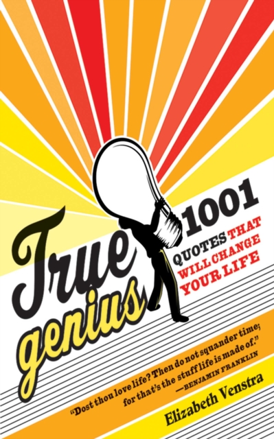 True Genius : 1001 Quotes That Will Change Your Life, EPUB eBook