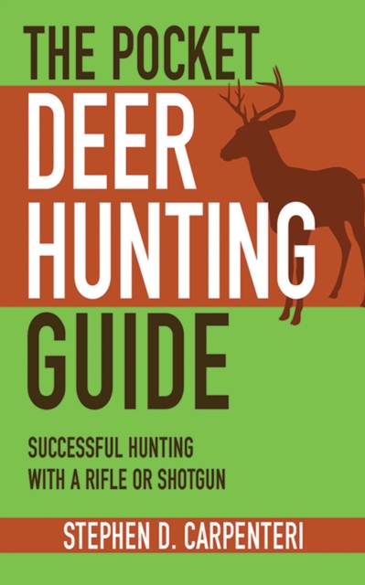 The Pocket Deer Hunting Guide : Successful Hunting with a Rifle or Shotgun, EPUB eBook