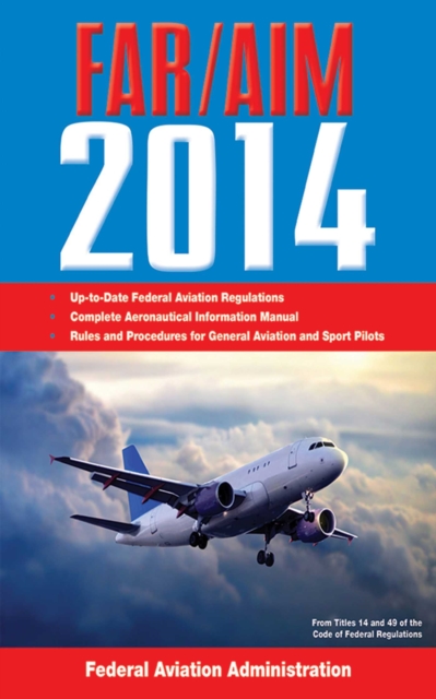 Federal Aviation Regulations/Aeronautical Information Manual 2014, EPUB eBook