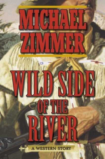 Wild Side of the River : A Western Story, Paperback / softback Book