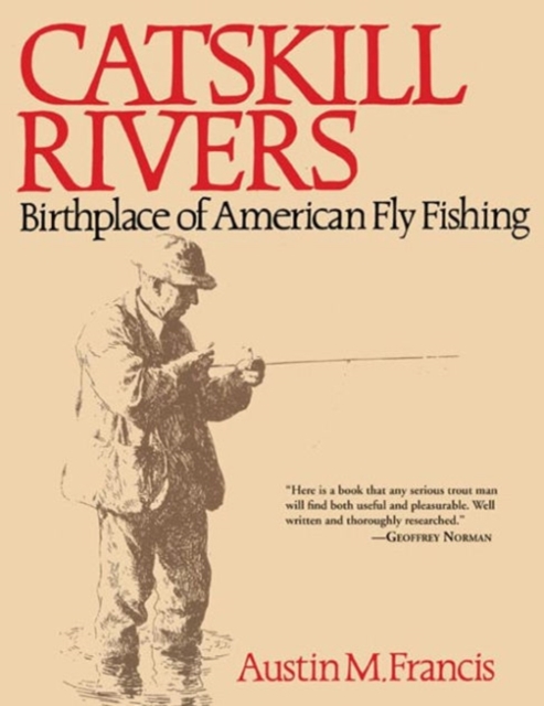 Catskill Rivers : Birthplace of American Fly Fishing, Paperback / softback Book