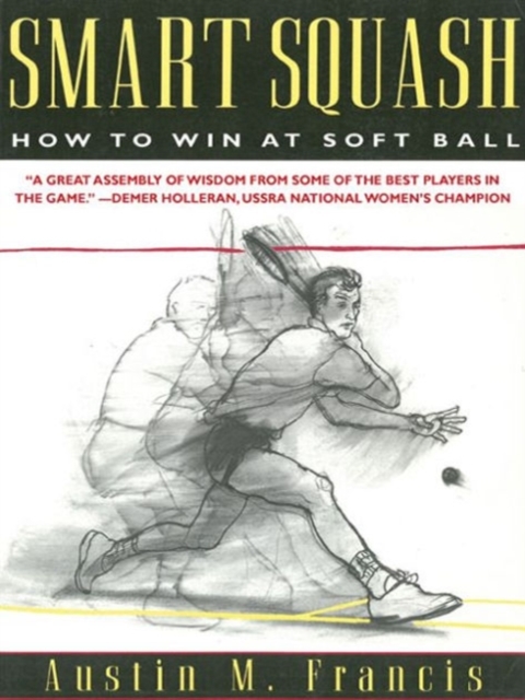 Smart Squash : How to Win at Soft Ball, Paperback / softback Book