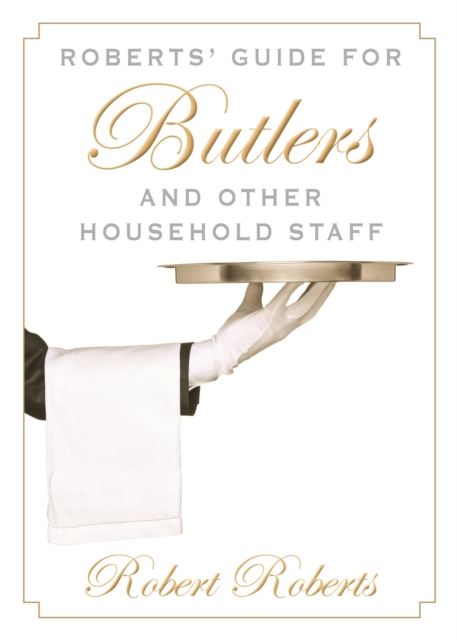 Roberts' Guide for Butlers and Other Household Staff, Paperback / softback Book