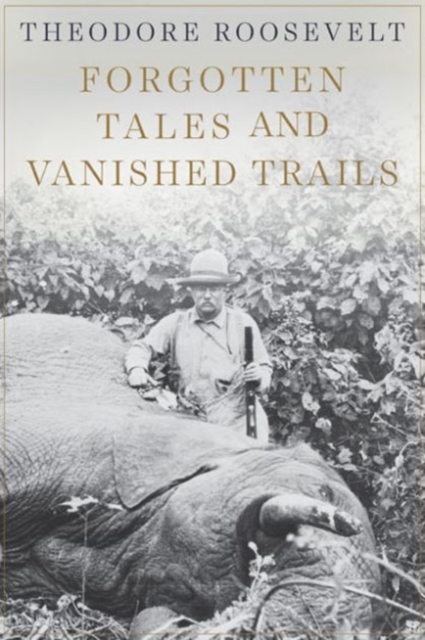 Forgotten Tales and Vanished Trails, Paperback / softback Book