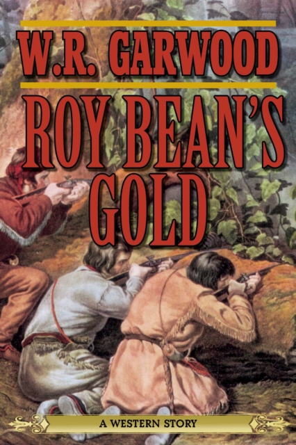 Roy Bean's Gold : A Western Story, EPUB eBook