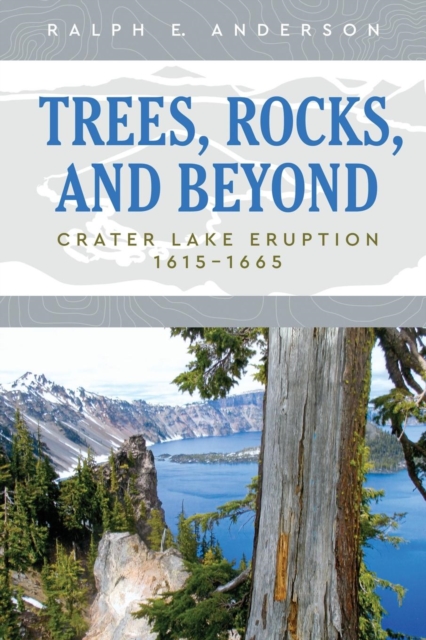 Trees, Rocks, and Beyond : Crater Lake Eruption: 1615-1665, Paperback / softback Book