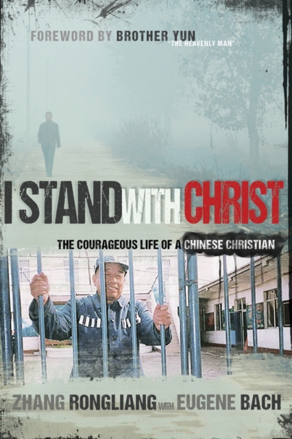 I Stand with Christ : The Courageous Life of a Chinese Christian, Paperback / softback Book