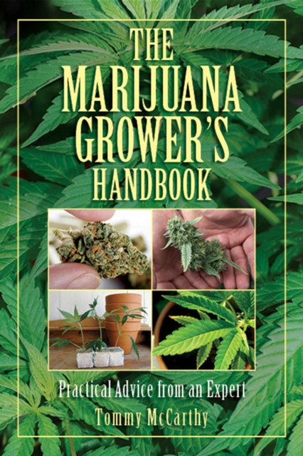 The Marijuana Grower's Handbook : Practical Advice from an Expert, EPUB eBook