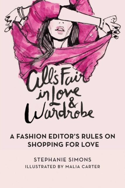 All's Fair in Love and Wardrobe : A Fashion Editor's Rules on Shopping for Love, EPUB eBook