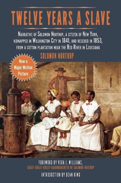 Twelve Years a Slave : Narrative of Solomon Northup, a Citizen of New York, Kidnapped in Washington City in 1841, and Rescued in 1853, from a Cotton Plantation Near the Red River in Louisiana, Paperback / softback Book