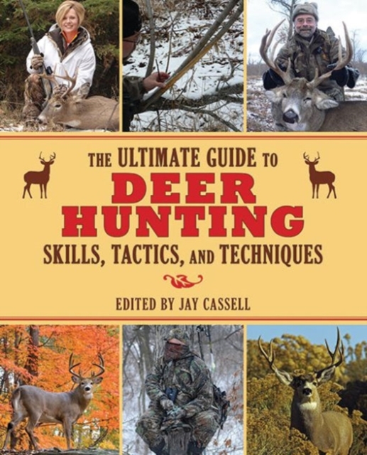 The Ultimate Guide to Deer Hunting Skills, Tactics, and Techniques, Paperback / softback Book