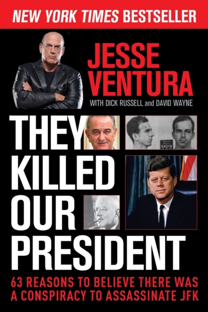 They Killed Our President : 63 Reasons to Believe There Was a Conspiracy to Assassinate JFK, Paperback / softback Book