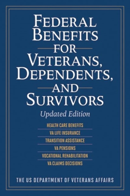 Federal Benefits for Veterans, Dependents, and Survivors : Updated Edition, Paperback / softback Book