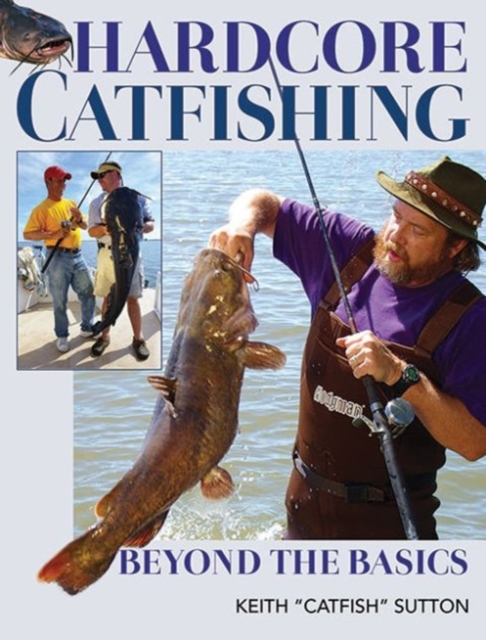 Hardcore Catfishing : Beyond the Basics, Paperback / softback Book