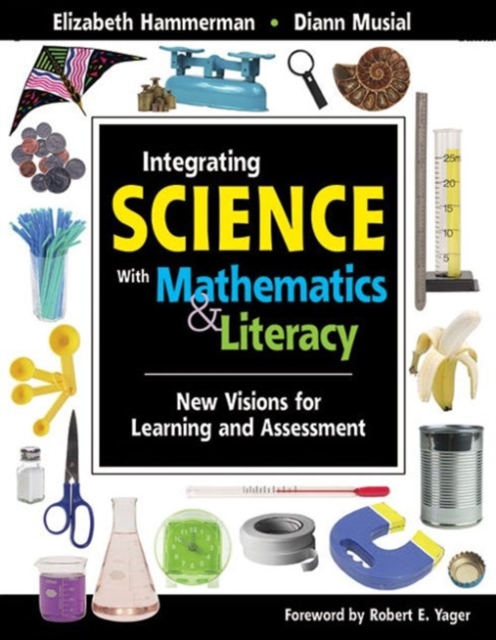 Integrating Science with Mathematics & Literacy : New Visions for Learning and Assessment, Paperback / softback Book