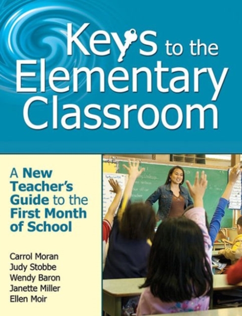 Keys to the Elementary Classroom : A New Teacher?s Guide to the First Month of School, Paperback / softback Book