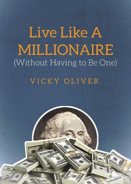 Live Like a Millionaire (Without Having to Be One), Paperback / softback Book
