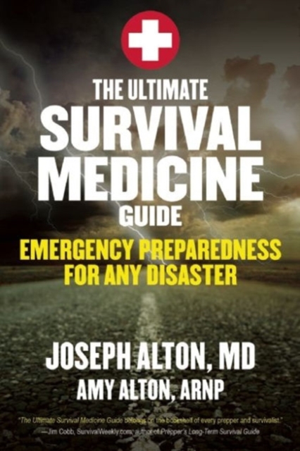 The Ultimate Survival Medicine Guide : Emergency Preparedness for ANY Disaster, Paperback / softback Book