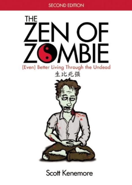 The Zen of Zombie : (Even) Better Living through the Undead, Paperback / softback Book