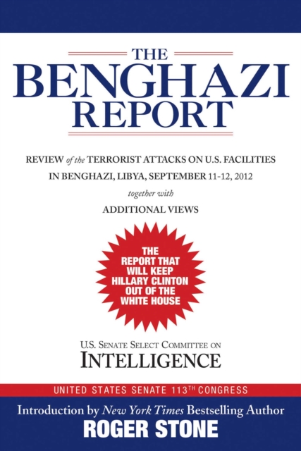The Benghazi Report : Review of the Terrorist Attacks on U.S. Facilities in Benghazi, Libya, September 11-12, 2012, EPUB eBook