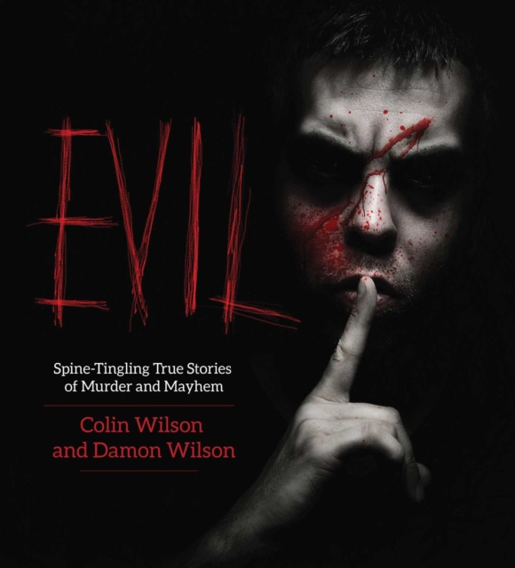 Evil : Spine-Tingling True Stories of Murder and Mayhem, EPUB eBook
