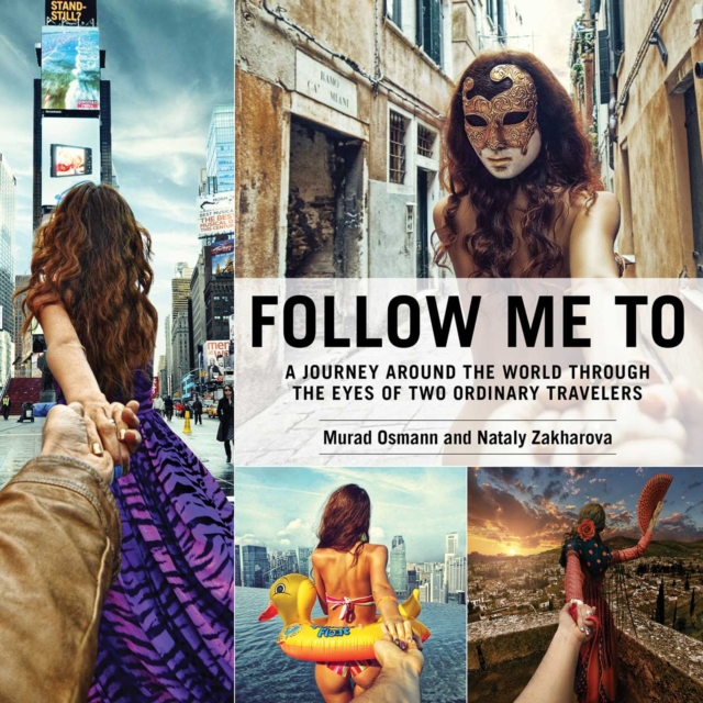 Follow Me To : A Journey around the World Through the Eyes of Two Ordinary Travelers, EPUB eBook