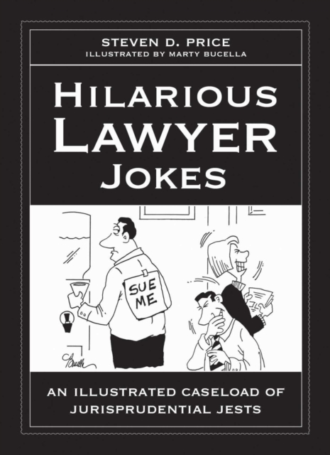 Hilarious Lawyer Jokes : An Illustrated Caseload of Jurisprudential Jests, EPUB eBook