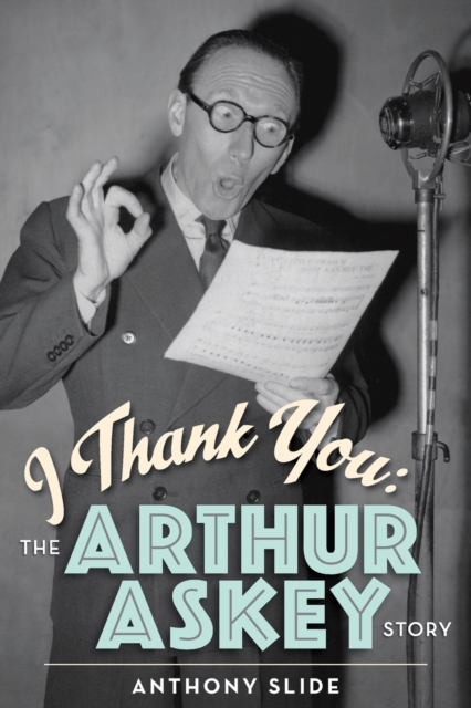 I Thank You : The Arthur Askey Story, Paperback / softback Book
