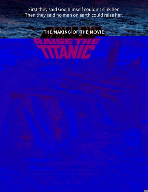 Raise the Titanic - The Making of the Movie Volume 1, Paperback / softback Book