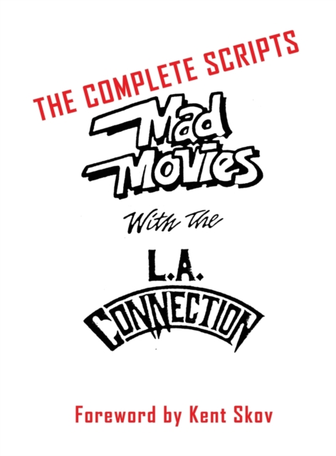 Mad Movies With the L.A. Conection (hardback) : The Complete Scripts, Hardback Book
