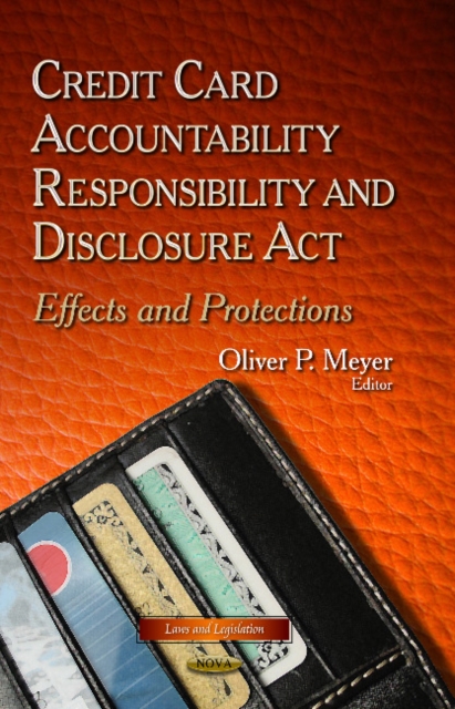 Credit Card Accountability Responsibility & Disclosure Act : Effects & Protections, Hardback Book