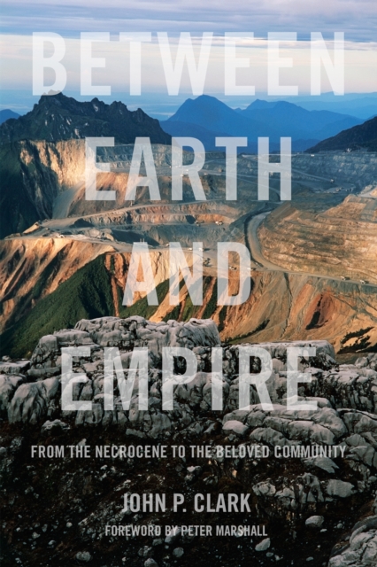 Between Earth And Empire : From the Necrocene to the Beloved Community, Paperback / softback Book